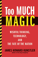 Too Much Magic: James Howard Kunstler